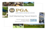 PGA 2015 Show Market Trends 01-16-15-RR - WordPress.com · 2015-06-25 · Source:(PGA(Golfer(PortraitSeries,(SLRG(Atudinally,#younger#men#are#less# passionate#aboutgolf,#butmore#willing#to#
