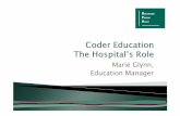 Marie Glynn, Education Manager - HPO...Marie Glynn, Education Manager Training provided by HPO Hospital’s Role Supervisor/Manager/HCC key role New Coders Experienced Coders Information
