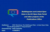 Multilinguism and Linked Open Data in the EU Open …...Multilinguism and Linked Open Data in the EU Open Data Portal and other projects of the Publications Office Audience: W3C Workshop: