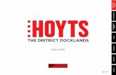 THE DISTRICT DOCKLANDS · experience for the audience. At HOYTS The District Docklands, all our cinemas are fitted with Dolby Atmos, including our two Xtremescreen cinemas. So when