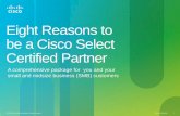 Eight Reasons to be a Cisco Select Certified Partner/media/...Cisco Confidential 1 Eight Reasons to be a Cisco Select Certified Partner A comprehensive package for you and your small