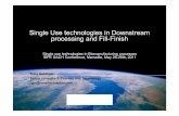 Single Use technologies in Downstream processing and Fill-Finish · 2017-01-19 · Single Use Technologies in Biomanufacturing Processes, ISPE DACH/France – May 26-27, Marseille,