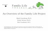 An Overview of the Family Life ProjectAn Overview of the Family Life Project Mark Greenberg, Ph.D. Emily Werner, Ph.D. Ben Goodman, M.S. Acknowledgements: This research wa s supported