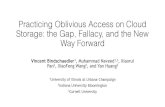 Practicing Oblivious Access on Cloud Storage: the Gap ... · Practicing Oblivious Access on Cloud Storage: the Gap, Fallacy, and the New Way Forward Vincent Bindschaedler 1, Muhammad