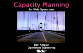 Capacity Planning - Kitchen Soap€¦ · Capacity Planning for Web Operations John Allspaw Operations Engineering? Do you know how many servers do ... Benchmarking Great for comparing