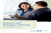 Anthem EAP Manager’s Manual - DHRMWeb€¦ · Anthem EAP Manager’s Manual Because life doesn’t come with ... Guidance on best practices. If you call the EAP, you’re not committed