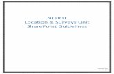 NCDOT Location & Surveys Unit SharePoint Guidelines Documents/Location and Surveys...The Location & Surveys Unit will be utilizing SharePoint for project delivery of Data and also