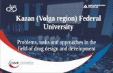 Kazan (Volga region) Federal Universitygosgmp.ru/download/Materialy/Den_1/Sessiya_2/1-den_eng_3... · 2019-08-01 · Modern R&D center working in the field of drug design and development.