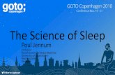 The Science of Sleep - GOTO Conference · The Science of Sleep Poul Jennum Professor Danish Centre for Sleep Medicine University of Copenhagen Rigshospitalet ... melatonin, cortisol