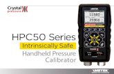 HPC50 Series - Process Partner · HPC50 Series Intrinsically Safe ... calibrator a 0 to 30 psi pressure span, and it will calculate and ... hydraulic pressure comparator capable of