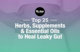 Top 25 Herbs, Supplements & Essential Oils to Heal Leaky Gut1).pdf · and ideally should be taken with food for proper absorption, or the other type called Trans-Alanyl (or Alanyl-L-Glutamine).