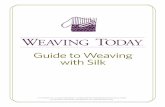 Weaving Today Guide to Weaving with Silk · Reeled silk carpet warp can be 2,000 or more.˝ GUM VARIATIONS Silk cocoons are made of two proteins. Fibroin is the long, shiny ˜ber,