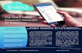 The ONLY Native Document Generator for Salesforce...S-Docs is the ONLY 100% Native Force.com Document Generator - it is exclusively built for and entirely exists on the Salesforce