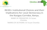 REDD+ Institutional Choices and their Implications for ... · REDD+ Institutional Choices and their Implications for Local Democracy in the Kasigau Corridor, Kenya. NAME OF PRESENTER: