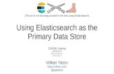 (The art of not shooting yourself in the foot using Elasticsearch ... · (The art of not shooting yourself in the foot using Elasticsearch) Using Elasticsearch as the Primary Data