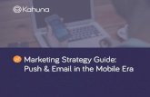Marketing Strategy Guide: Push & Email in the Mobile Era€¦ · Push & Email in the Mobile Era. ... Kahuna is a mobile marketing automation company ... through the details behind