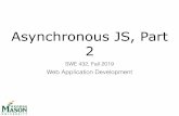 Asynchronous JS, Part 2 - George Mason Universitytlatoza/teaching/swe432f19/Lecture-6... · 2019-09-17 · LaToza GMU SWE 432 Fall 2019 Review: Implications of run-to-completion •