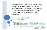 Development and use of the Eating, Sleeping, …...Development and use of the Eating, Sleeping, Consoling (ESC) Care Tool to promote healthy beginnings for opioid-exposed newborns