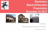 Elementary Board of Education Presentation...Dec 14, 2017  · Elementary Board of Education Presentation December 14, 2017 Presented by: Maureen Barnett, Thomas Holland, & Susan Bretti