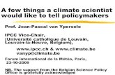 A few things a climate scientist would like to tell ... · A few things a climate scientist would like to tell policymakers Prof. Jean-Pascal van Ypersele IPCC Vice-Chair, (Université