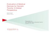 Evaluation of Medical Devices for Genetic Toxicity …...Evaluation of Medical Devices for Genetic Toxicity What is different about evaluating medical devices • Extracts are usually