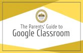 The Parents’ Guide to Google Classroom · 2020-03-18 · Google Classroom? Think of Google Classroom (GC) ... GMAIL PHOTOS MAPS KEEP CLASSROOM MEET HANGOUTS SITES CONTACTS ... Android