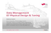 Data Management 07 Physical Design & Tuning · 07 Physical Design & Tuning Matthias Boehm Graz University of Technology, Austria Computer Science and Biomedical Engineering Institute