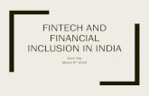 FINTECH AND FINANCIAL INCLUSION IN INDIA · The Fintech industry, especially payments vertical greatly benefited from digitization policy of government AADHAR, envisaged to provide