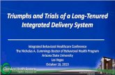 Triumphs and Trials of a Long-Tenured Integrated Delivery ... · Triumphs and Trials of a Long-Tenured Integrated Delivery System Integrated Behavioral Healthcare Conference The Nicholas
