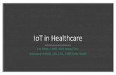 IoT in Healthcare - NCHICA · IoT in Healthcare Lee Olson, CISSP, CISM, Mayo Clinic Rosemary Herhold, CPA, CISA, CISSP, Duke Health . Agenda What is IoT? Common IoT Control Weaknesses
