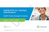 Suffolk PPS HL7 Interface Specifications€¦ · Suffolk PPS HL7 Interface Specifications DSRIP Partner Message Processing August 3, 2015, V0200 . Suffolk Care Collaborative HL7 Interface