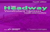Vocabulary Quizzes · 2018-12-01 · New Headway Upper-Intermediate 4th Edition Vocabulary Quizzes RIKS Education 1. subway n a. sb or sth that sweeps sth clean 2. suspicious adj