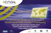 A Semantic Model for End-to-End Multilingual Web …...A Semantic Model for End-to-End Multilingual Web Content Processing David Lewis, Alex O’Connor, Dominic Jones Centre for Next