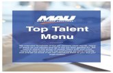 Top Talent Menu - MAU Talent Menu - Nov 2017.pdf · supporting leadership teams and driving operational excellence by taking initiative and meeting challenges. This individual exhibits