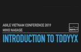 AGILE VIETNAM CONFERENCE 2019 MIHO NAGASE …€¦ · INTRODUCTION TO TDDYYΧ 3. FEELING INCOMPLETENESS Becomes good motivation for continuous learning. Software developers tend to