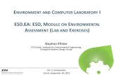 ESD.EA: ESD, MODULE ON ENVIRONMENTAL ...ENVIRONMENT AND COMPUTER LABORATORY I ESD.EA: ESD, MODULE ON ENVIRONMENTAL ASSESSMENT (LAB AND EXERCISES) Stephan Pfister ETH Zurich, Institute
