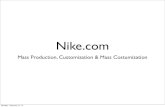 Nike - Università Ca' Foscari Veneziamarek/files/2012/041 - masscustomization.pdf · Nike.com Mass Production, Customization & Mass Costumization Monday, February 27, 12. How Customization