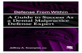 A Guide to Success As a Dental Malpractice Defense Expert · A Guide to Success As a Dental Malpractice Defense Expert Defense From Within. Defense From Within ... a guide to success