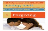 Living Well - Lifelong Faith€¦ · Living Well: Christian Practices for Everyday Life Forgiving Yearning Mending Tears My husband had died by the time Nick was a senior in high