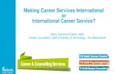 Making Career Services International or International ......5 Career Centre 175 Years 8 Faculties 22.000 Students 10.000 MSc 35 Master courses 110 Nationalities 68% Job 12% PhD MSc