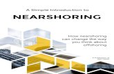 A Simple Introduction to NEARSHORING - QA T · Nearshoring involves transferring IT solutions to a nearby location. Many North American firms choose to nearshore to locations in Latin