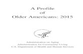 A Profile of Older Americans: 2015 and Disability in America/2015-Profile.pdf65-84, especially for men – by 41.6% for men aged 65-74 and by 29.5% for men aged 75-84. Life expectancy