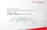 DIGITAL TRANSFORMATION IN THE - Mahindra Comviva€¦ · DIGITAL TRANSFORMATION AND OSS/BSS STACKS ENABLERS OF DIGITAL TRANSFORMATION IN OSS/BSS Doubtlessly, digital transformation
