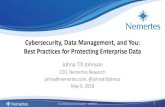 Cybersecurity, Data Management, and You: Best Practices ... · Cybersecurity, Data Management, and You: Best Practices for Protecting Enterprise Data Johna Till Johnson CEO, Nemertes