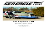 Sea Eagle EZ Cart · Sea Eagle EZ Cart Instruction & Owner’s Manual Sea Eagle Boats Inc. 19 N. Columbia Street, Suite 1 Port Jeff erson, NY 11777 1-800-748-8066 April 2017