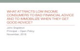 What attracts low income consumers to bad advice and to ... · •Watching low income consumers getting good advice and not acting on it (immobilizing) • E.g. not cashing in RRSP’s