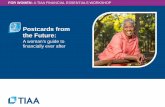 Postcards from the Future - University of Cincinnati · Postcards From the Future: A woman’s guide to financially ever after . Three challenges most women face in planning for retirement