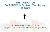 THE BASICS OF FAIR HOUSING LAW: Continuum of Care€¦ · THE BASICS OF FAIR HOUSING LAW: Continuum of Care Fair Housing Center of the Legal Aid Society of San Diego, Inc. Fair Housing