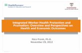 Integrated Worker Health Protection and Promotion ... · Integrated Worker Health Protection and Promotion: Overview and Perspectives on Health and Economic Outcomes Nico Pronk, Ph.D.
