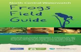 North Central Waterwatch Frogs Field Guide · 1 North Central Waterwatch Frogs Field Guide “This guide is an excellent publication. It strikes just the right balance, providing
